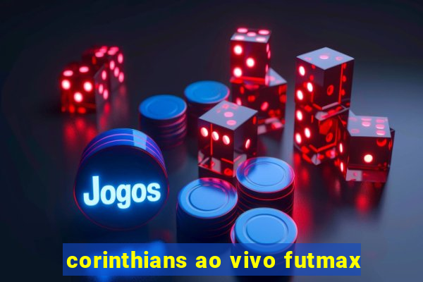 corinthians ao vivo futmax